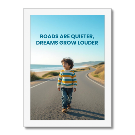 Poster of a child walking on a road with a beach in the background and text 'Roads are quieter, dreams grow louder'.
