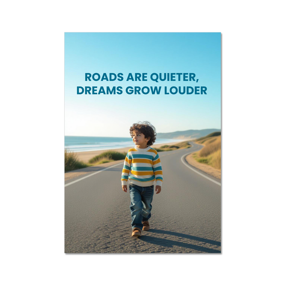 Child walking on a road with a scenic background and text 'Roads are quieter, dreams grow louder' on a blue sky.
